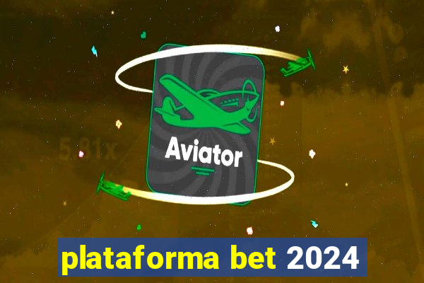 plataforma bet 2024